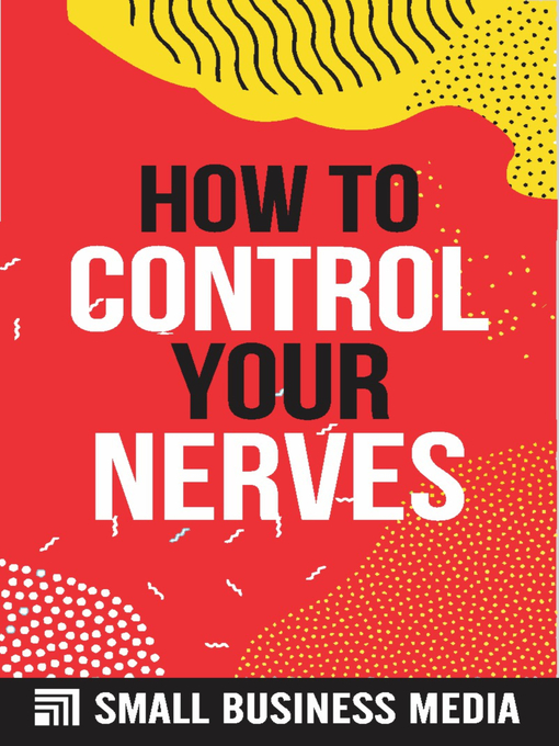 Title details for How to Control Your Nerves by Small Business Media - Available